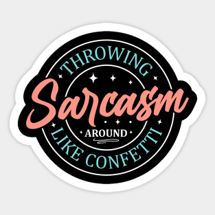 Throwing Sarcasm Around Like Confetti, Funny Christmas Gifts, Hilarious Adulting Gifts, Birthday Gifts, 2023, 2024 Sticker